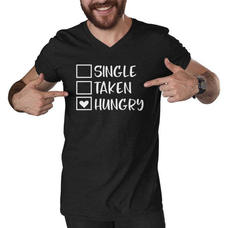 Funny Valentines Day Single Taken Hungry Food Lover Foodie Men V-Neck Tshirt