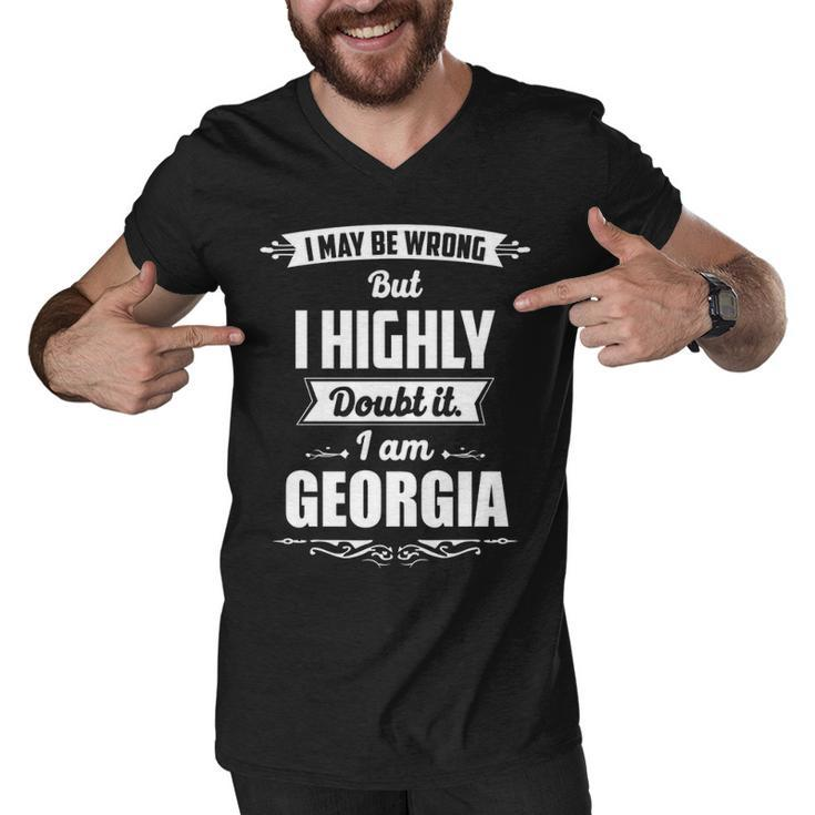 Georgia Name Gift   I May Be Wrong But I Highly Doubt It Im Georgia Men V-Neck Tshirt