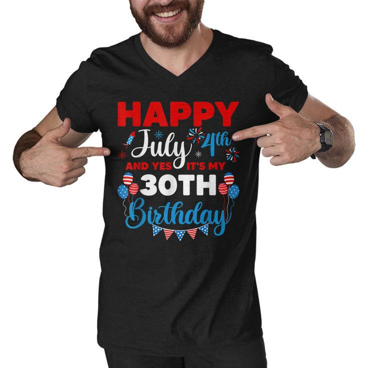 Happy July 4Th And Yes Its My 30Th Birthday Independence  Men V-Neck Tshirt