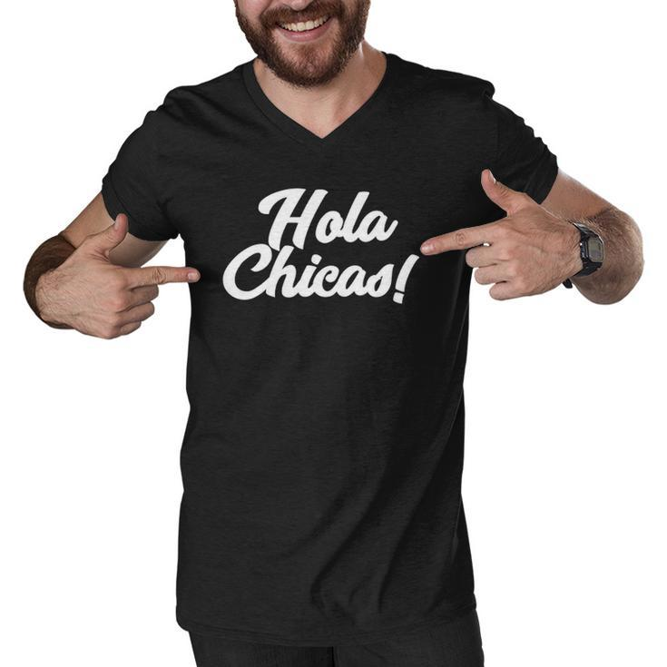 Hola Chicas Novelty Spanish Hello Ladies Men V-Neck Tshirt