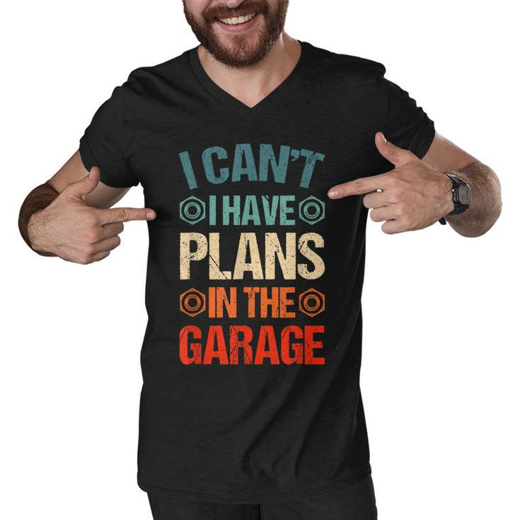 I Cant I Have Plans In The Garage Funny Car Mechanic Dad  Men V-Neck Tshirt