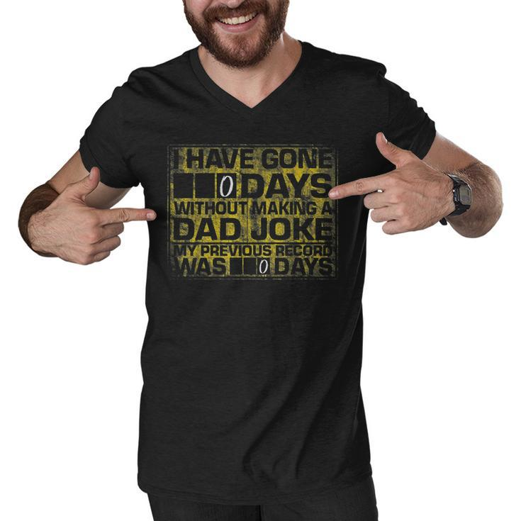 I Have Gone 0 Days Without Making A Dad Joke  V2 Men V-Neck Tshirt