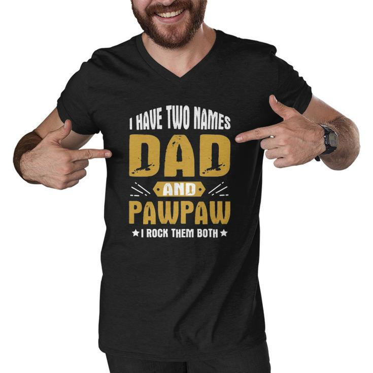 I Have Two Names Dad And Pawpaw I Rock Them Both  Men V-Neck Tshirt