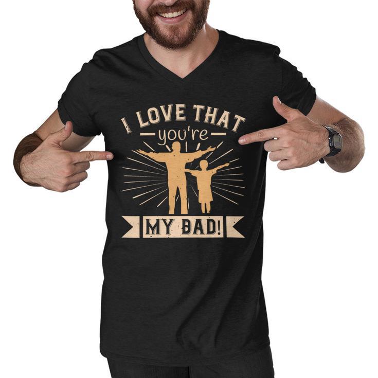 I Love That Youre My Dad Men V-Neck Tshirt