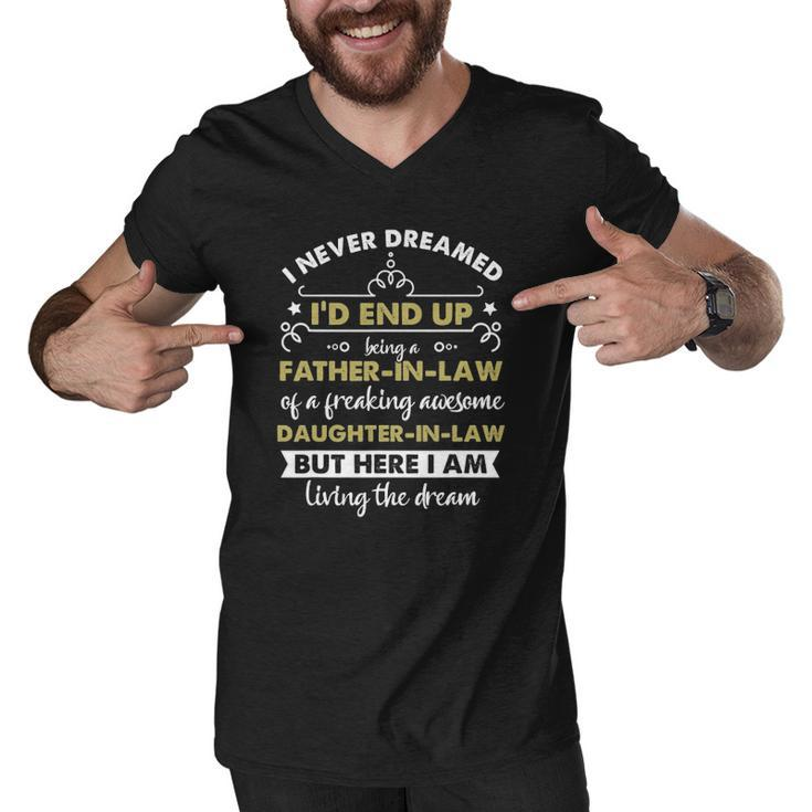 I Never Dreamed Id End Up Being A Father In Law Daughter Men V-Neck Tshirt