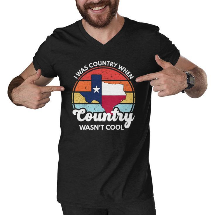I Was Country When Country Wasnt Cool Texas Native Texan Men V-Neck Tshirt