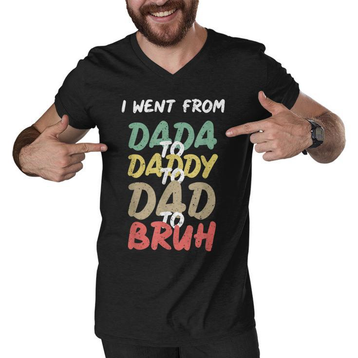 I Went From Dada To Daddy To Dad To Bruh Funny Fathers Day Men V-Neck Tshirt