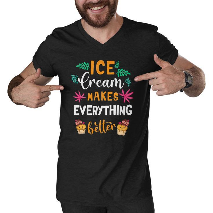 Ice Cream Makes Everything Dessert Sweet Tooth Top Ice Cream Men V-Neck Tshirt