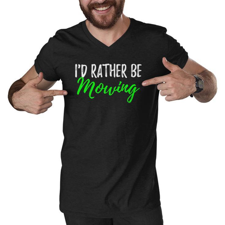Id Rather Be Mowing  Funny Giftwhen Cut Grass Men V-Neck Tshirt