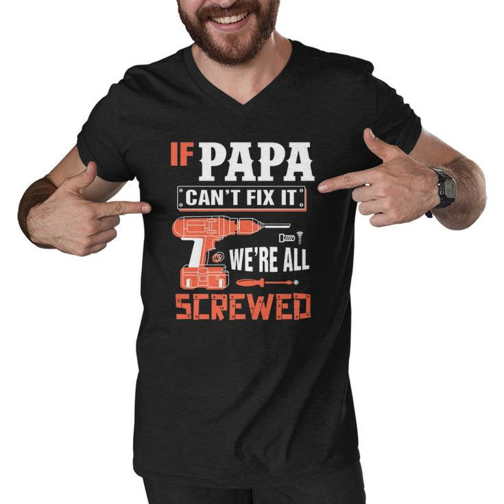 If Papa Cant Fix It Were All Screwed Essential Men V-Neck Tshirt