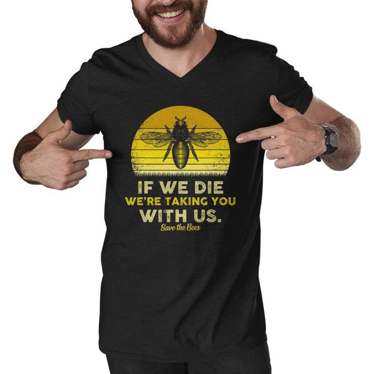 If We Die Were Taking You With Us Funny Retro Style Bee Men V-Neck Tshirt