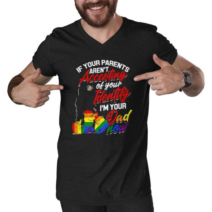 If Your Parents Arent Accepting Im Your Dad Now Lgbtq Hugs Men V-Neck Tshirt