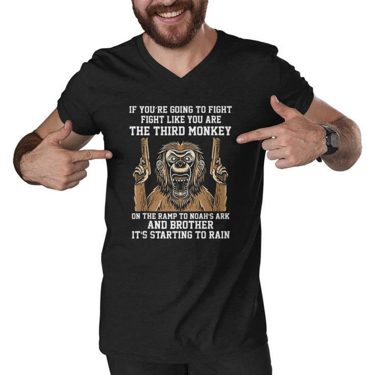 If Youre Going To Fight Fight Like Youre The Third Monkey  Men V-Neck Tshirt