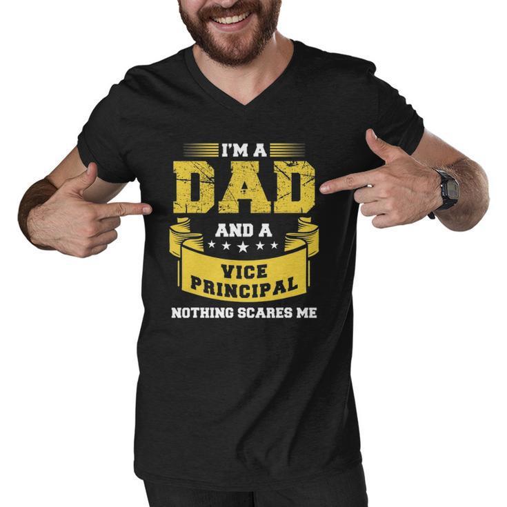 Im A Dad And Vice Principal Nothing Scares Me Gift Funny Men V-Neck Tshirt