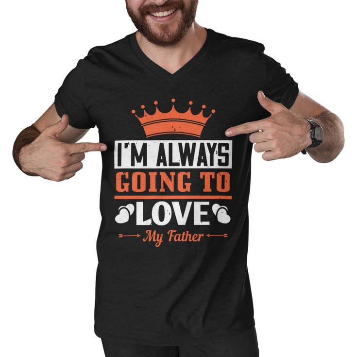 Im Always Going To Love My Father Men V-Neck Tshirt