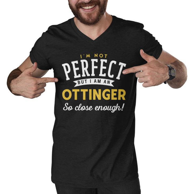 Im Not Perfect But I Am A Ottinger So Close Enough Men V-Neck Tshirt