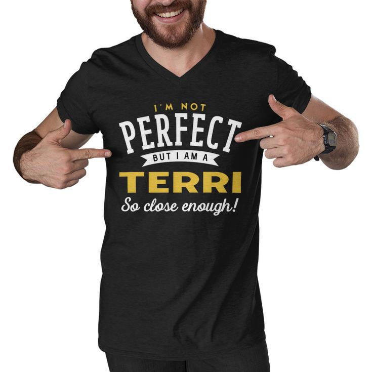 Im Not Perfect But I Am A Terri So Close Enough Men V-Neck Tshirt