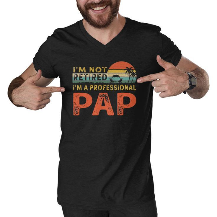 Im Not Retired A Professional Pap Fathers Day Men V-Neck Tshirt