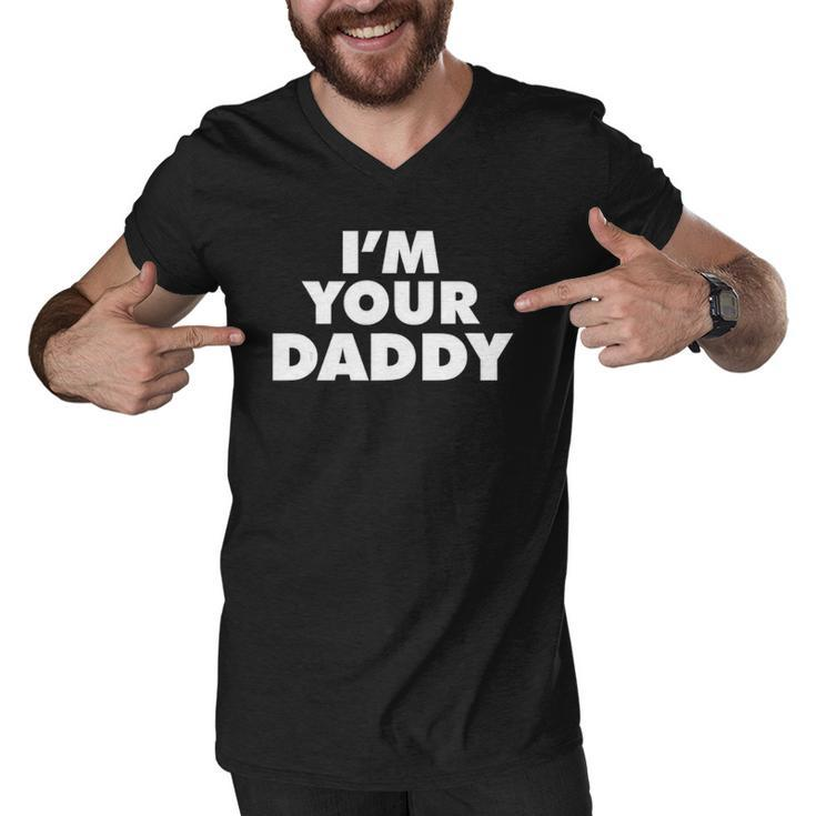 Im Your Daddy Fathers Day Gift Men V-Neck Tshirt