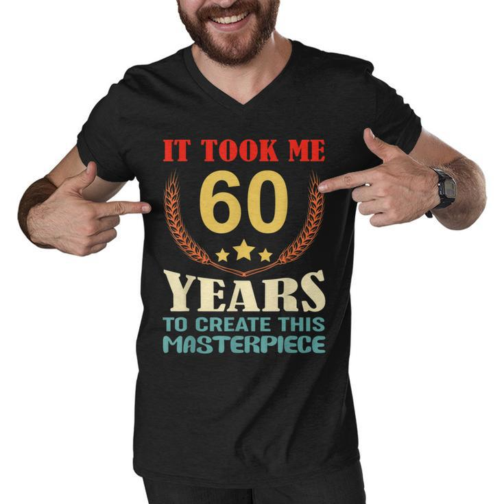 It Took Me 60 Years To Create This Masterpiece 60Th Birthday  Men V-Neck Tshirt