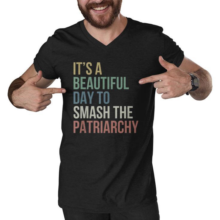 Its A Beautiful Day To Smash Patriarchy Pro Choice Feminist  Men V-Neck Tshirt