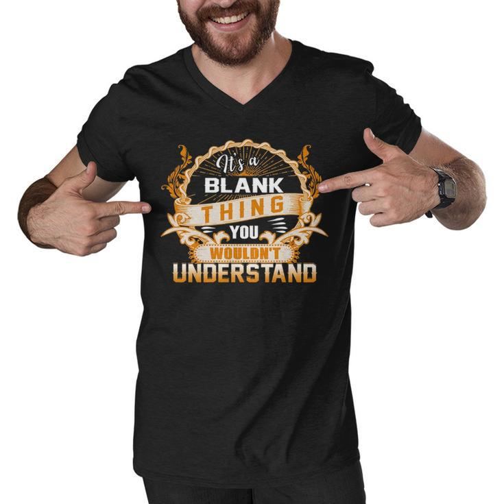 Its A Blank Thing You Wouldnt Understand T Shirt Blank Shirt  For Blank  Men V-Neck Tshirt