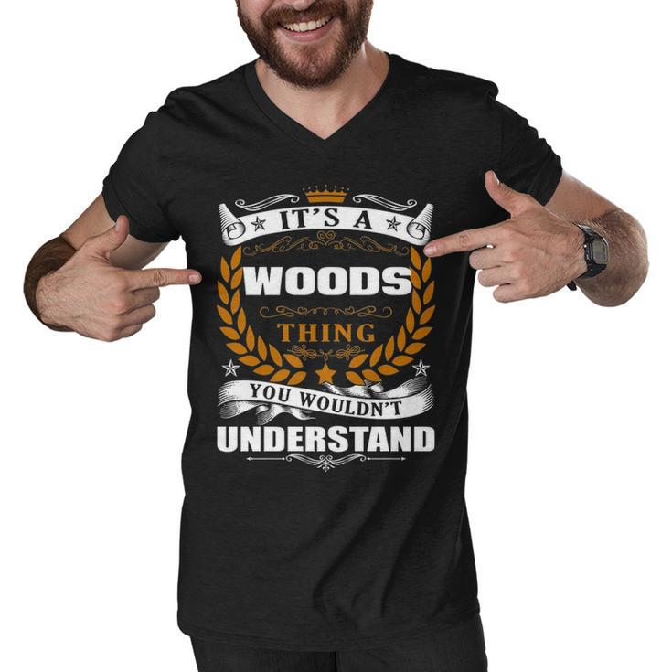 Its A Woods Thing You Wouldnt Understand T Shirt Woods Shirt  For Woods  Men V-Neck Tshirt