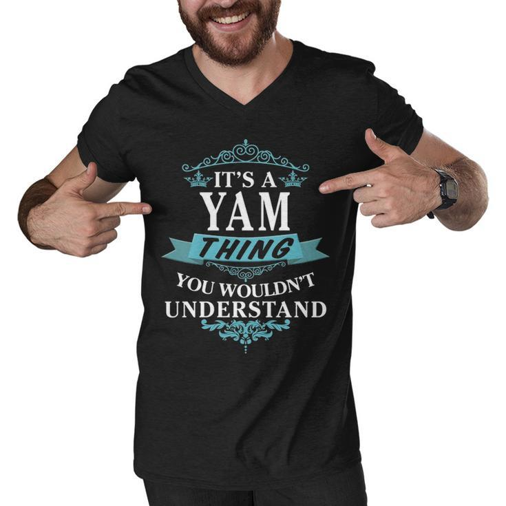Its A Yam Thing You Wouldnt Understand T Shirt Yam Shirt  For Yam  Men V-Neck Tshirt