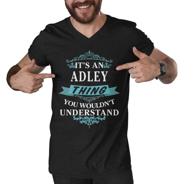 Its An Adley Thing You Wouldnt Understand T Shirt Adley Shirt  For Adley  Men V-Neck Tshirt