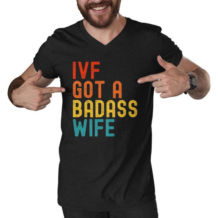 Ivf Dad Ivf Got A Badass Wife Men V-Neck Tshirt