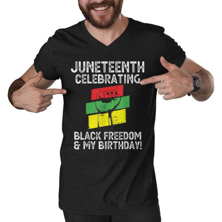 Juneteenth Celebrating Black Freedom & My Birthday June 19   Men V-Neck Tshirt