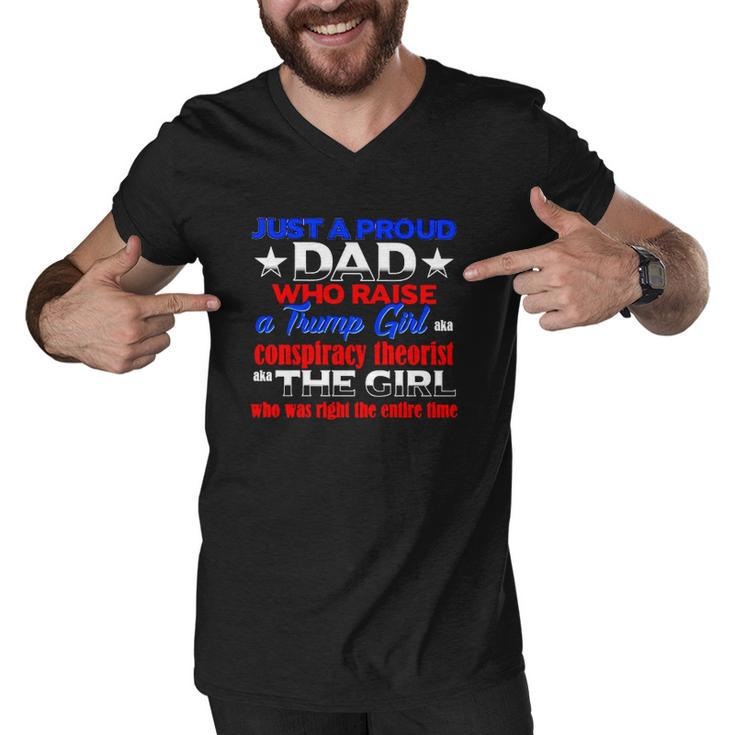 Just A Proud Dad Who Raise A Trump Girl Conspiracy Theorist The Girl Men V-Neck Tshirt