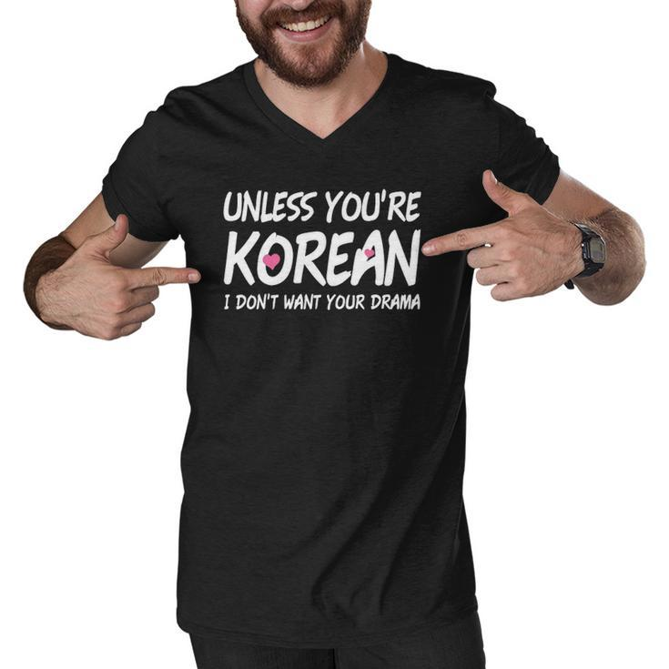 K-Drama K-Pop Funny Korean I Dont Want Your Drama Men V-Neck Tshirt