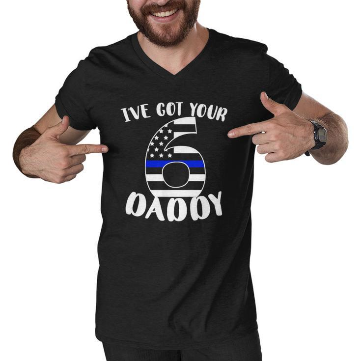 Kids Ive Got Your Six Dad Proud Police Daddy Father Job Pride Men V-Neck Tshirt