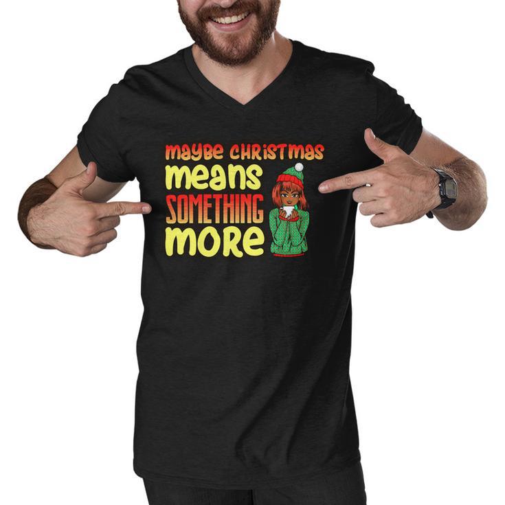 Maybe Christmas Means Something More 557 Shirt Men V-Neck Tshirt