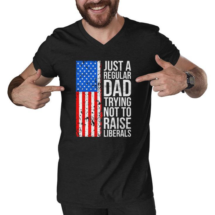 Mens Anti Liberal Just A Regular Dad Trying Not To Raise Liberals Men V-Neck Tshirt