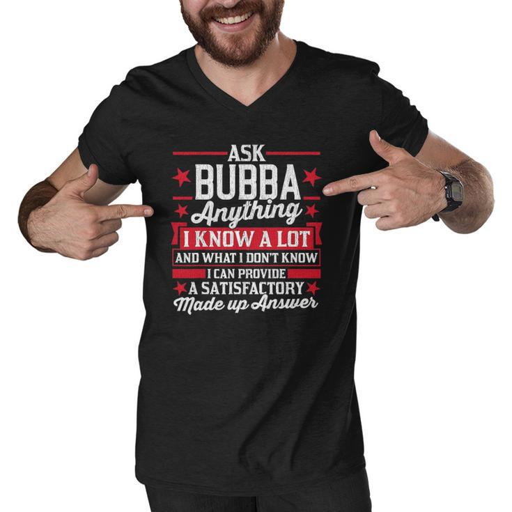 Mens Ask Bubba Anything Funny Bubba Fathers Day Gifts Men V-Neck Tshirt