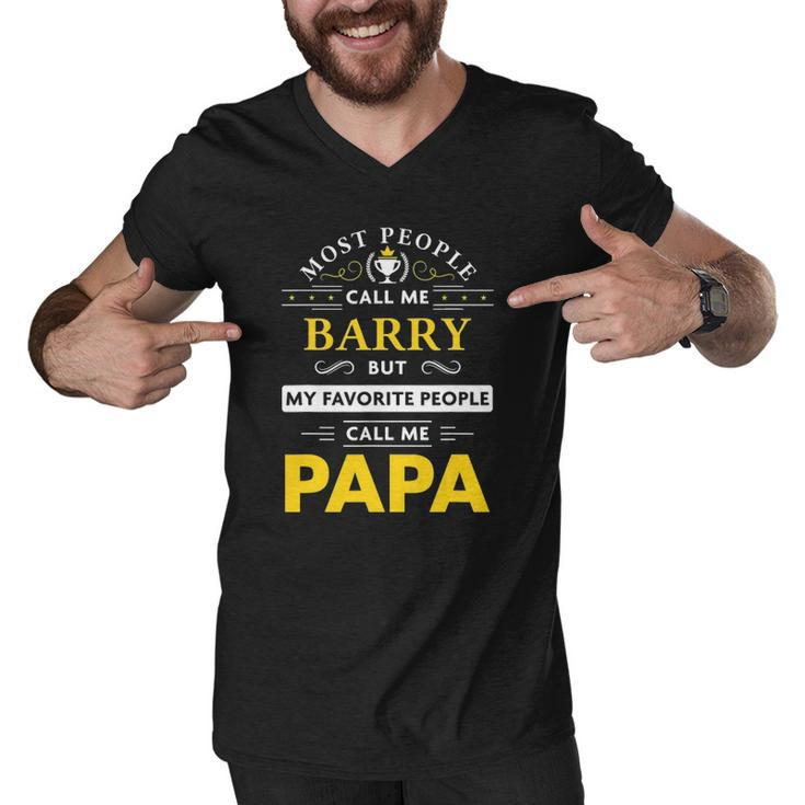 Mens Barry Name Gift - My Favorite People Call Me Papa Men V-Neck Tshirt