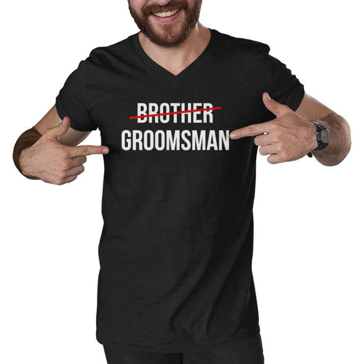 Mens From Brother To Groomsman Wedding Party Groomsmen Proposal Men V-Neck Tshirt