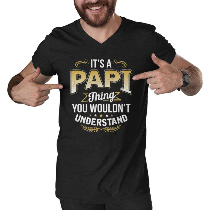 Mens Funny Dad Tee Its A Papi Thing You Wouldnt Understand Men V-Neck Tshirt