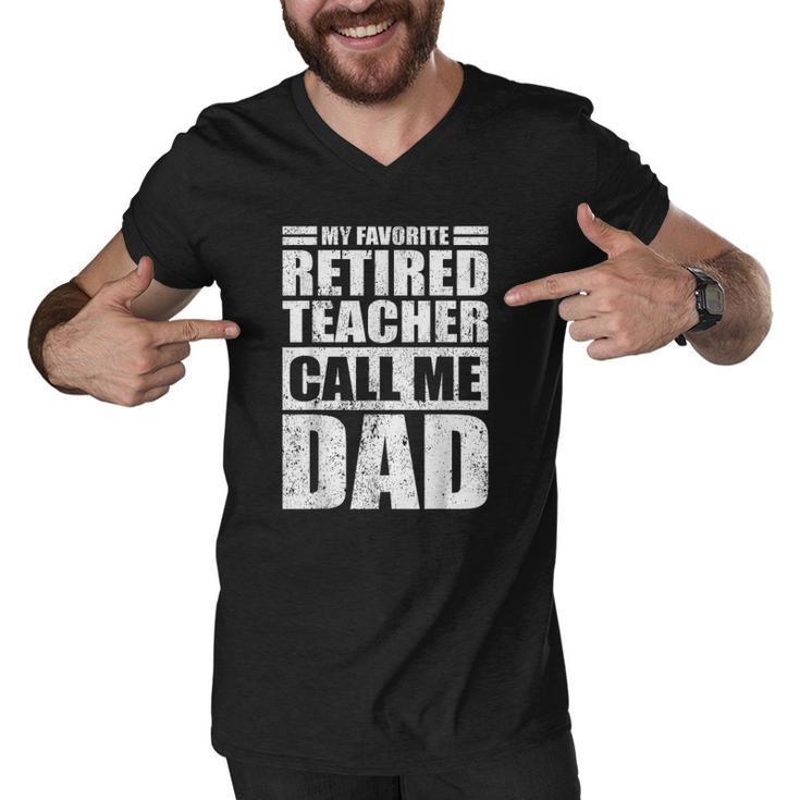 Mens Funny My Favorite Retired Teacher Call Me Dad Fathers Day Men V-Neck Tshirt