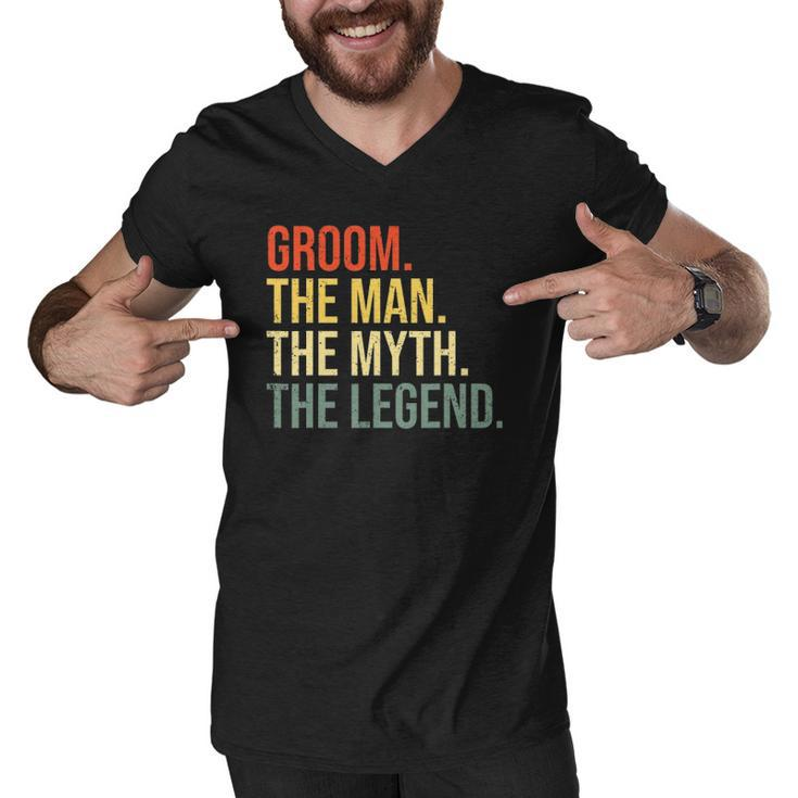 Mens Groom The Man The Myth The Legend Bachelor Party Engagement Men V-Neck Tshirt