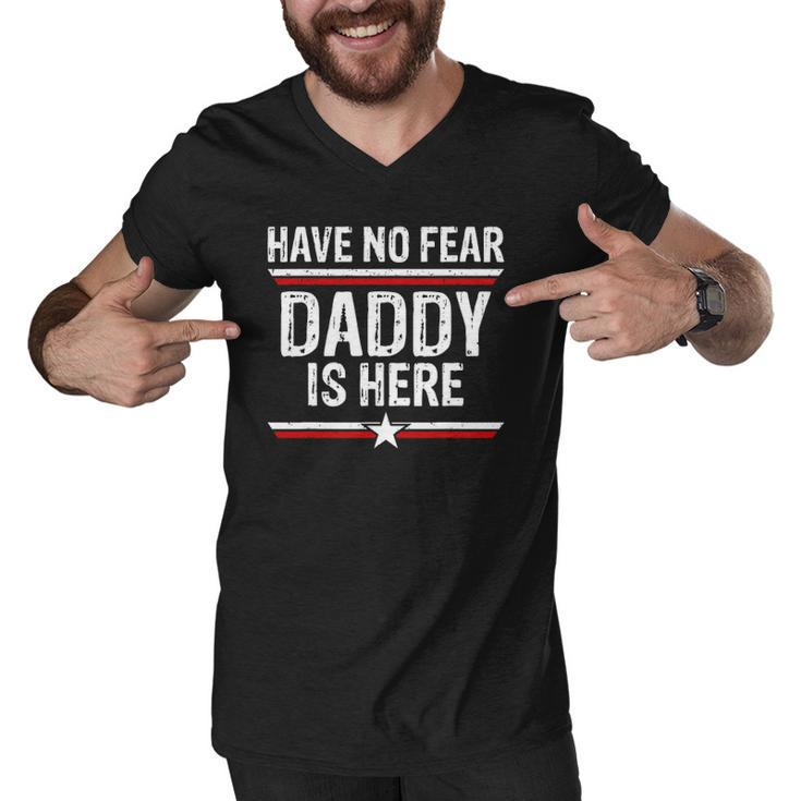 Mens Have No Fear Daddy Is Here Funny Dad Grandpa Papa Men V-Neck Tshirt