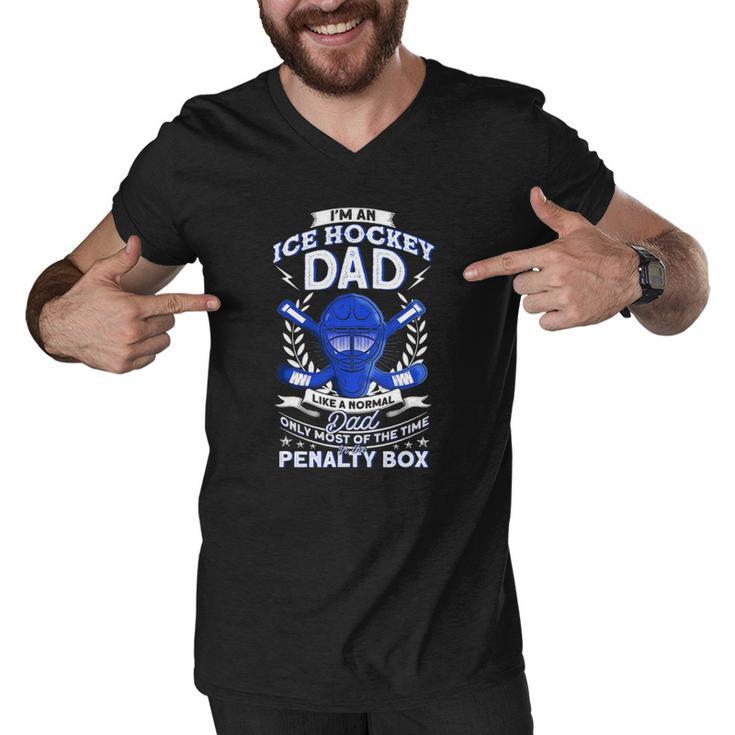 Mens Im An Ice Hockey Dad Like A Normal Hockey Men V-Neck Tshirt