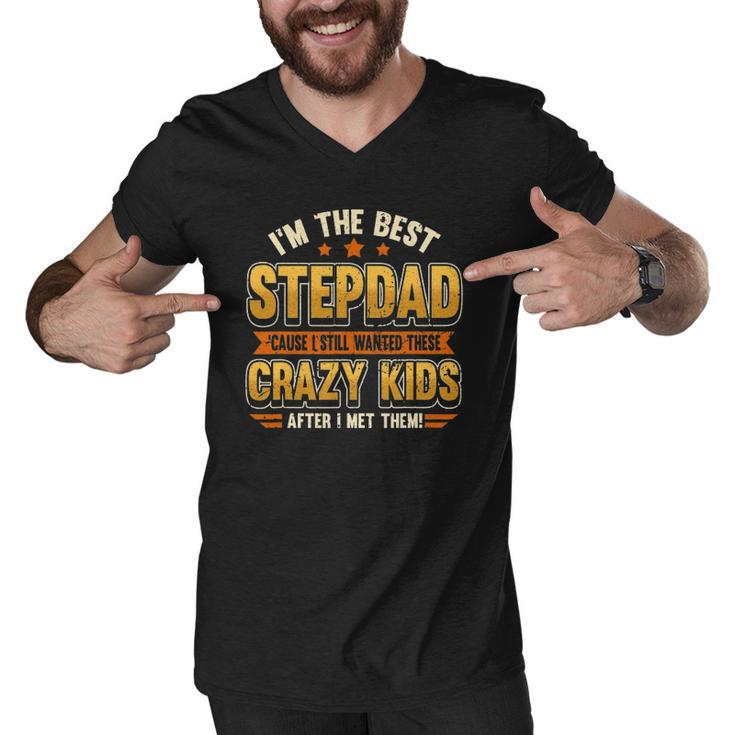 Mens Im The Best Stepdad Cause I Still Wanted These Crazy Kids Men V-Neck Tshirt
