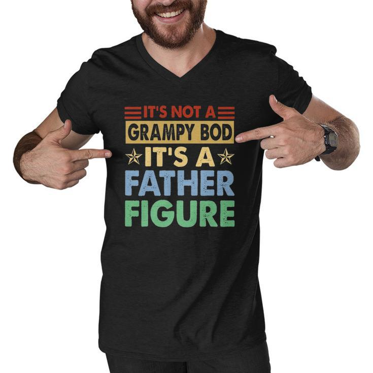 Mens Its Not A Grampy Bod Its A Father Figure Funny Fathers Day Men V-Neck Tshirt