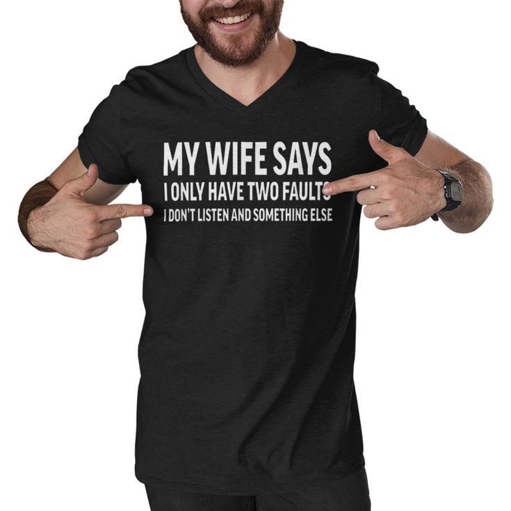 Mens My Wife Says I Only Have Two Faults  368 Trending Shirt Men V-Neck Tshirt