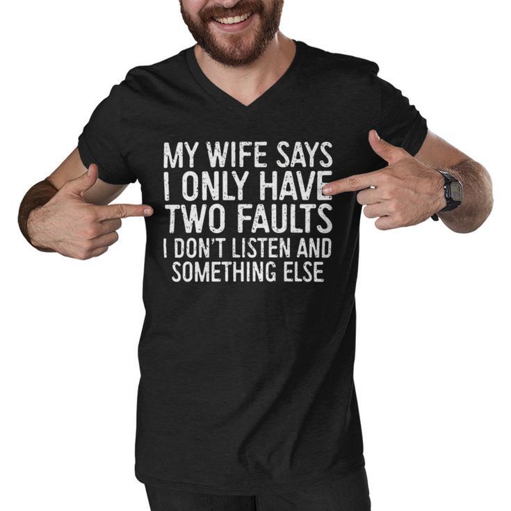 Mens My Wife Says I Only Have Two Faults  370 Trending Shirt Men V-Neck Tshirt