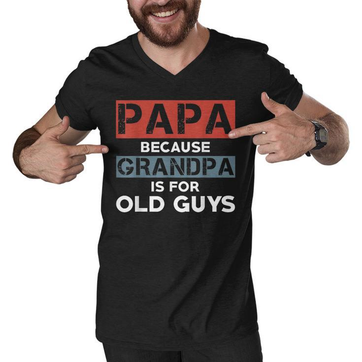 Mens Papa Because Grandpa Is For Old Guys Fathers Day  V2 Men V-Neck Tshirt