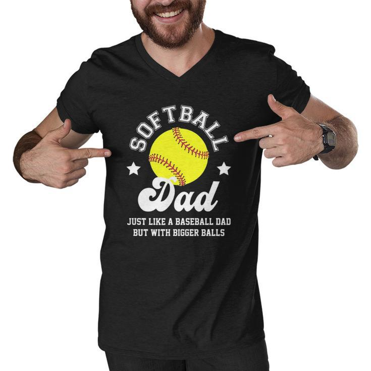 Mens Softball Dad Like A Baseball Dad With Bigger Balls Softball Men V-Neck Tshirt